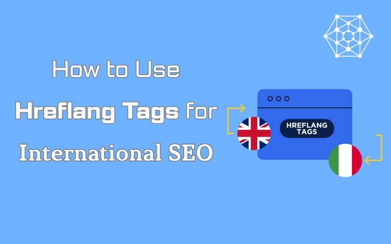How to Use Hreflang Tags for International SEO